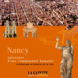 Nancy Naissance d’une communauté humaine Archéologie d'une ville par René Elter - 2ème édition augmentée