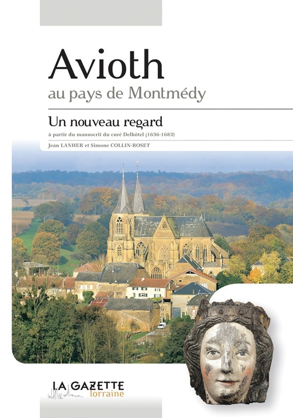 Avioth au pays de Montmédy - un nouveau regard, à partir du Manuscrit du curé Delhôtel (1636-1683)
